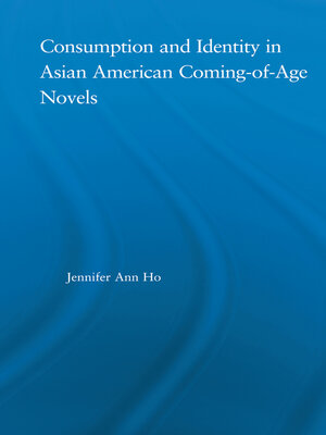 cover image of Consumption and Identity in Asian American Coming-of-Age Novels
